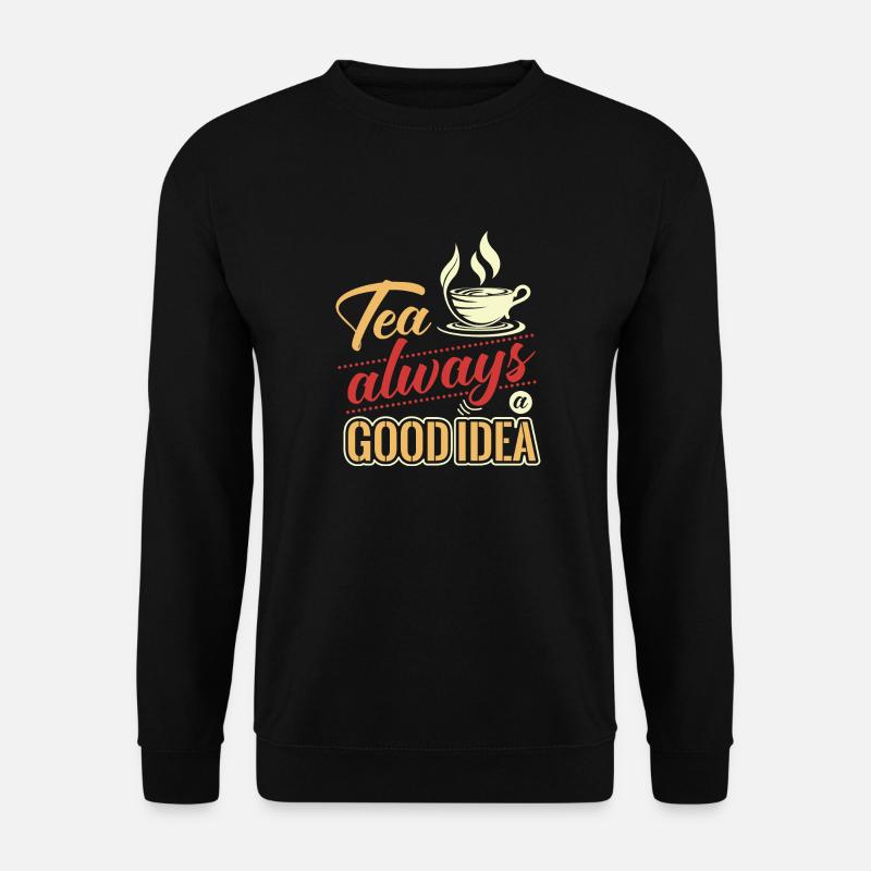 Tee ist immer eine Gute Idee, Tee Liebhaber - Unisex Pullover - Schwarz