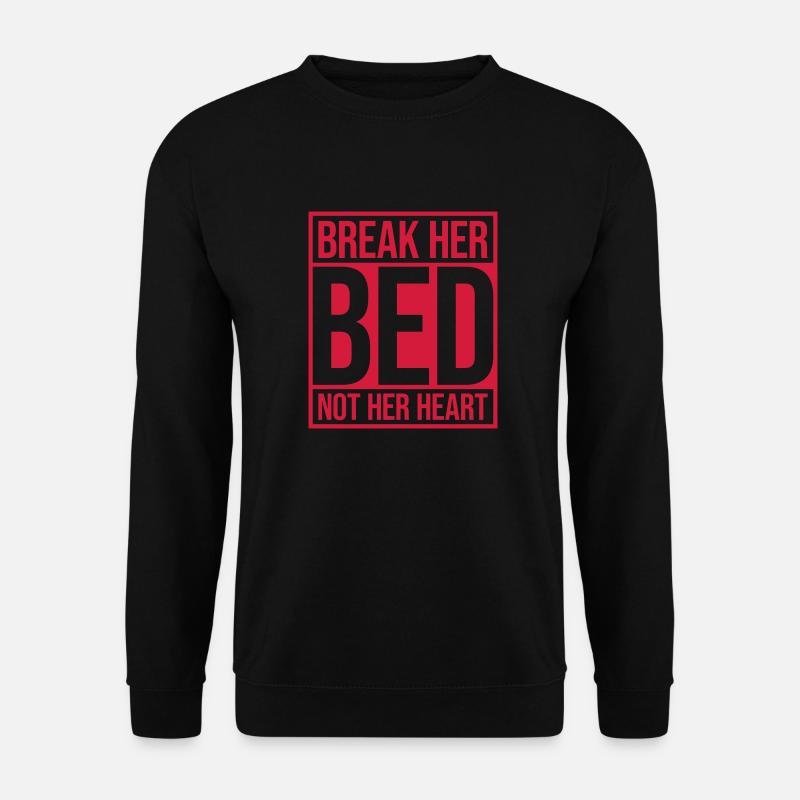break her bed Zitat - Unisex Pullover - Schwarz