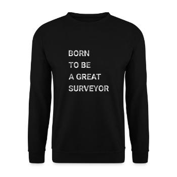 Born To Be A Great Surveyor - Unisex Sweatshirt - black - Front - Alina (178cm) & Michal (187cm)