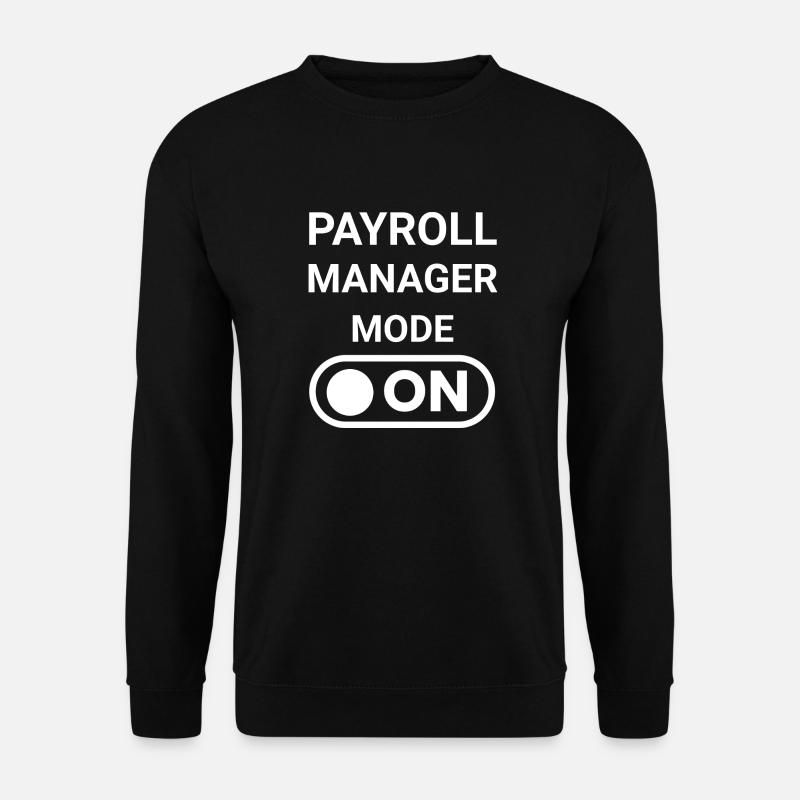 Payroll Manager Mode ON - Unisex Sweatshirt - black