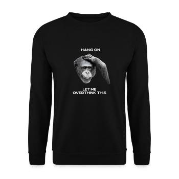 ACCROCHEZ-VOUS, LAISSEZ-MOI TROP RÉFLÉCHIR À CELA - chimpanzé, gris - Sweat-shirt Unisexe - noir - Devant - Alina (178cm) & Michal (187cm)