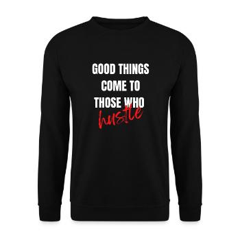 Good things come to those who hustle - Unisex Sweatshirt - black - Front - Alina (178cm) & Michal (187cm)