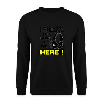 I Paused My Game to Be Here Gaming Gamer - Unisex Sweatshirt - black - Front - Alina (178cm) & Michal (187cm)