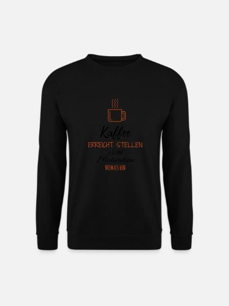Kaffee Motivation Lustig Büro Geschenk Idee - Unisex Pullover - Schwarz