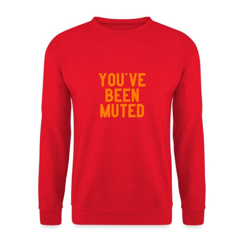 You ve been muted - Uniseks sweater