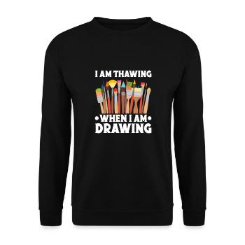 Funny Art Painter I Am Thawing When I Am Drawing - Unisex Sweatshirt - black - Front - Alina (178cm) & Michal (187cm)