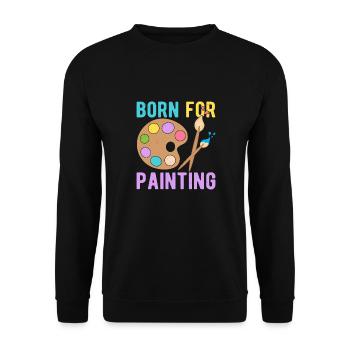 Artist Painter Graphic Born For Painting Art Gift - Unisex Pullover - Schwarz - Vorne - Alina (178cm) & Michal (187cm)