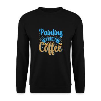 Artist Painter Graphic Painting Before Coffee Gift - Unisex Sweatshirt - black - Front - Alina (178cm) & Michal (187cm)