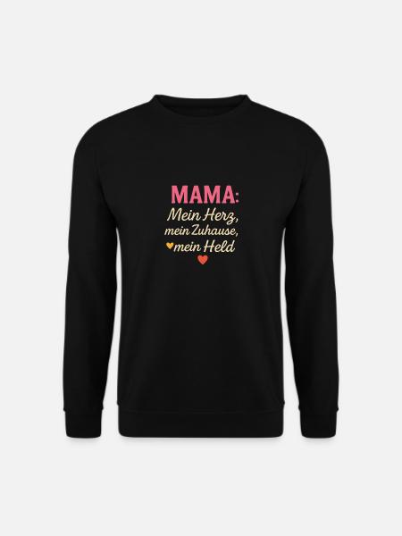 💖 Mama: Mein Herz, Mein Zuhause, Mein Held💖 - Unisex Pullover - Schwarz
