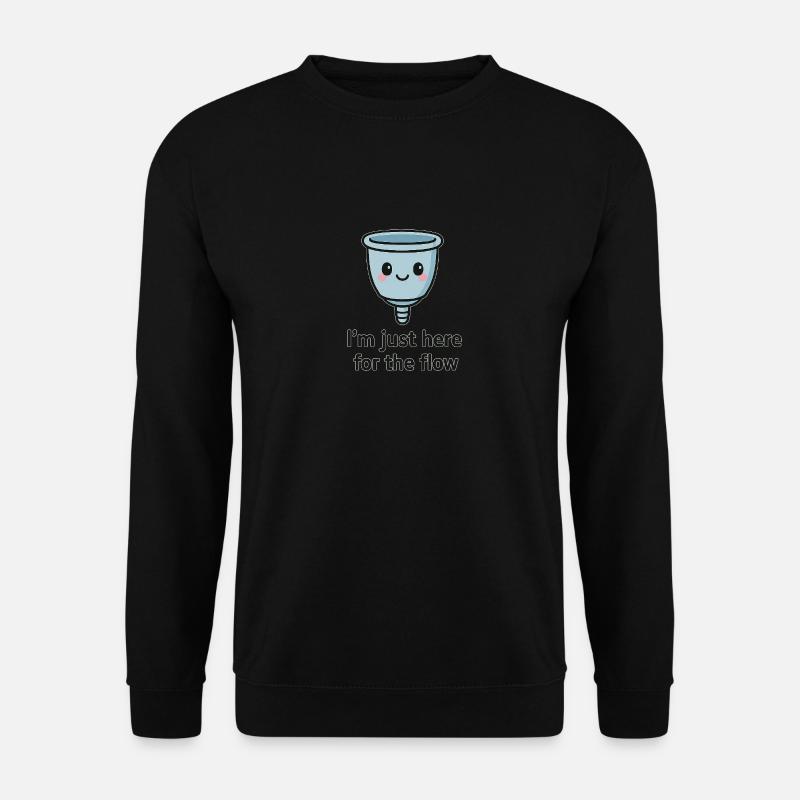 Ich bin nur für den Flow hier – Menstruationstasse Design - Unisex Pullover - Schwarz