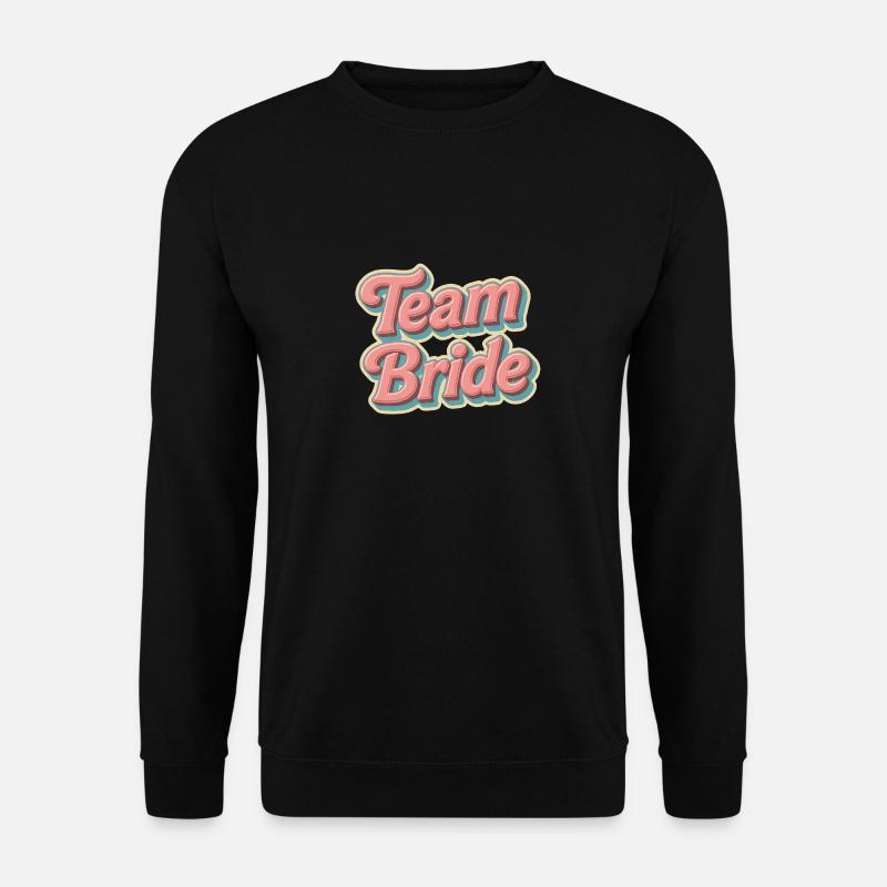 Team Bride – Junggesellinnenabschied Design - Unisex Pullover - Schwarz