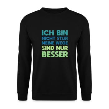 Ich Bin Nicht Stur, Meine Wege Sind Nur Besser - Unisex Pullover - Schwarz - Vorne - Alina (178cm) & Michal (187cm)