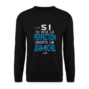 jean michel Si tu veux la perfection adopte un - Sweat-shirt Unisexe - noir - Devant - Alina (178cm) & Michal (187cm)