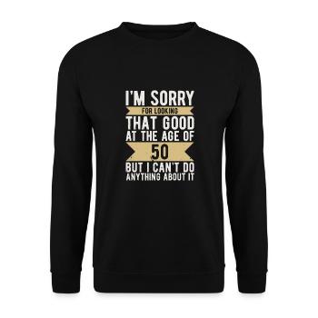 Geburtstag 50 Jahre Sorry LOOKING GOOD - Unisex Pullover - Schwarz - Vorne - Alina (178cm) & Michal (187cm)