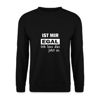 IST MIR EGAL ICH LASS DAS JETZT SO - Unisex Pullover - Schwarz - Vorne - Alina (178cm) & Michal (187cm)