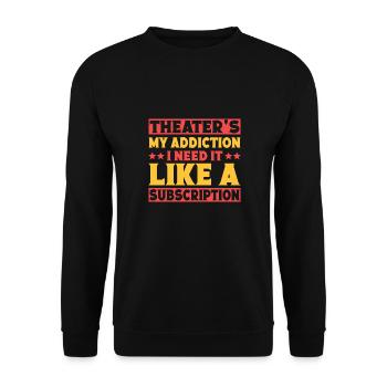 Musical Theatre My Addiction I Need It Theater - Unisex Sweatshirt - black - Front - Alina (178cm) & Michal (187cm)