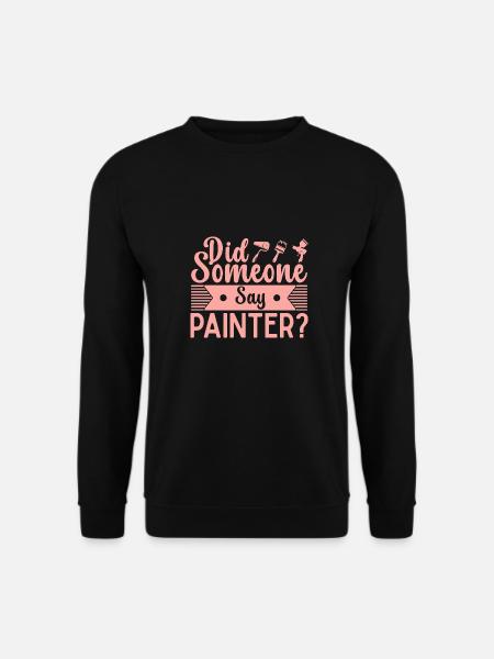 House Painter Dad Unique Gifts - Unisex Sweatshirt - black