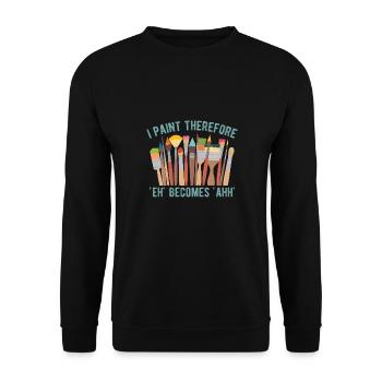Artist Painter Graphic I Paint Therefore Art Gifts - Unisex Pullover - Schwarz - Vorne - Alina (178cm) & Michal (187cm)