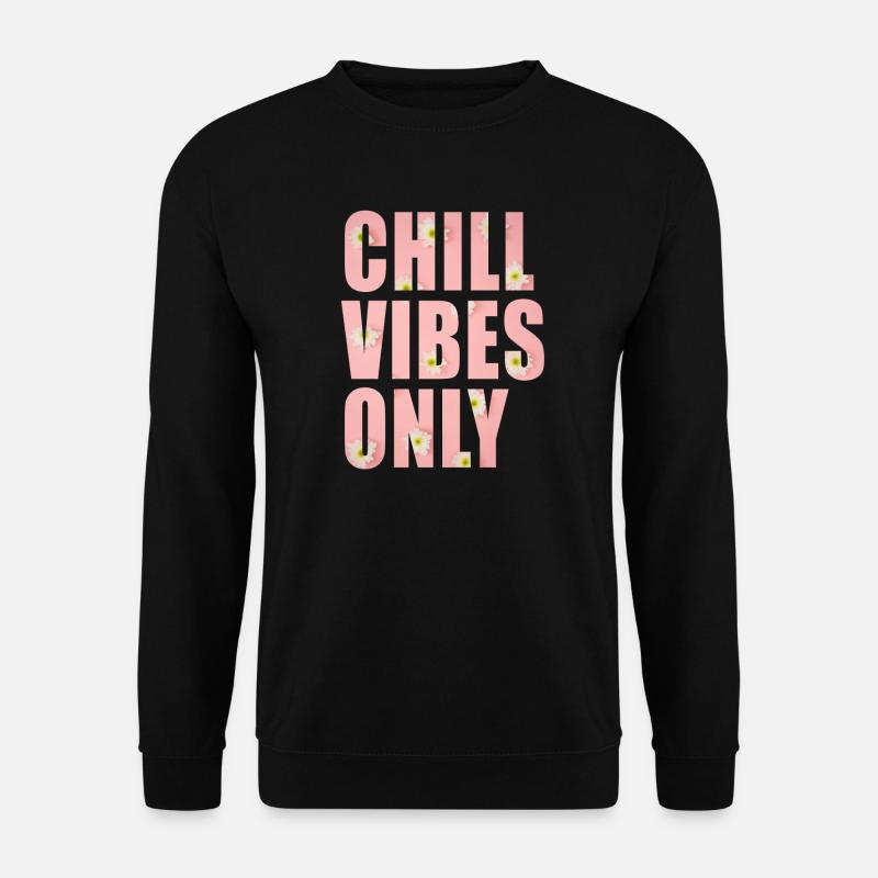 Chill Vibes Only - Unisex Sweatshirt - black