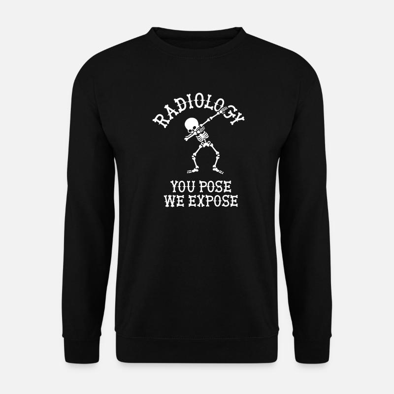 Radiology You pose we expose Radiologie Röntgen - Unisex Pullover - Schwarz