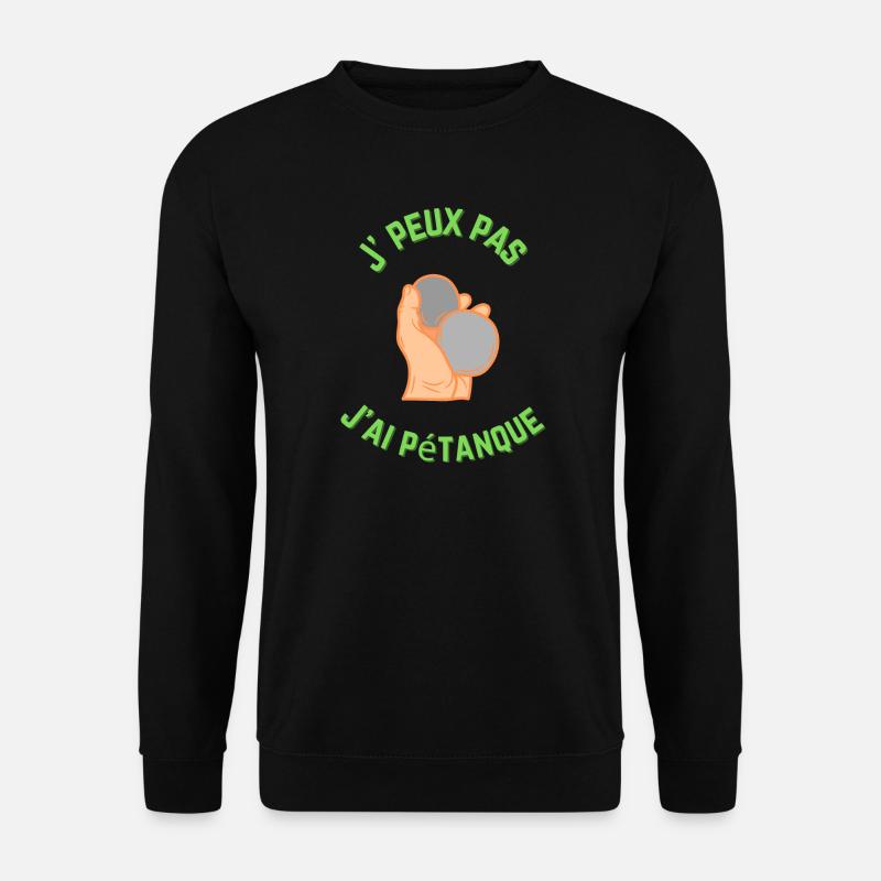 Ich kann kein Petanque haben - Unisex Pullover - Schwarz