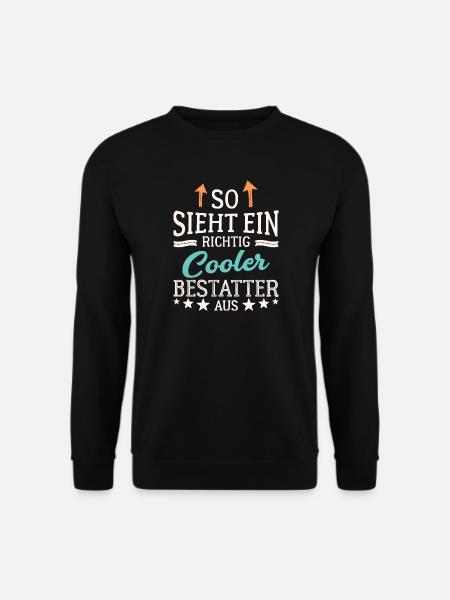 So sieht ein richtig cooler Bestatter aus - Unisex Pullover - Schwarz