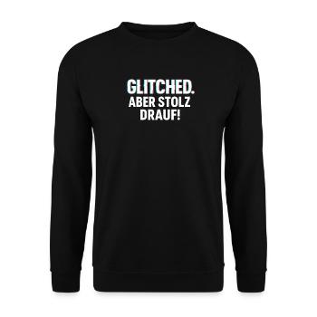 Glitched. Aber stolz drauf! - Glitch Look Shirt - Unisex Pullover - Schwarz - Vorne - Alina (178cm) & Michal (187cm)