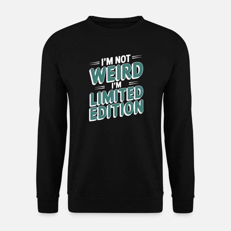 I'M NOT WEIRD I'M LIMITED EDITION  - Unisex Pullover - Schwarz