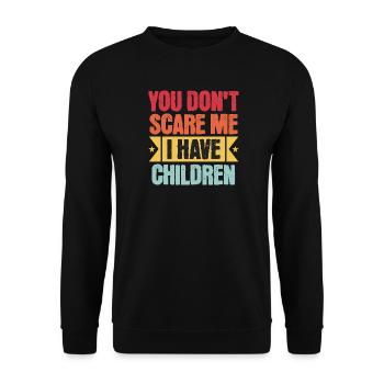 You Don’t Scare Me I Have Children - Unisex Sweatshirt - black - Front - Alina (178cm) & Michal (187cm)