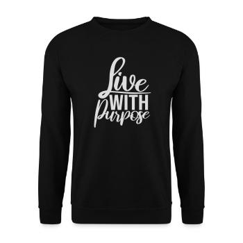 Live With Purpose Motivation Sense Mindset Saying - Unisex Sweatshirt - black - Front - Alina (178cm) & Michal (187cm)