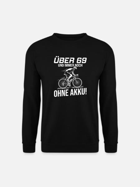 Über 69 Und Immer Noch Ohne Akku Fahrrad Rennrad - Unisex Pullover - Schwarz