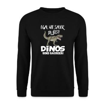 Dinosaurier Egal wie sauer du bist Dino Sprüche - Unisex Pullover - Schwarz - Vorne - Alina (178cm) & Michal (187cm)