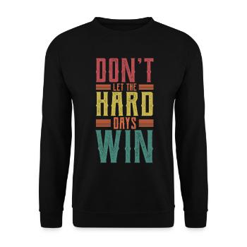 Lass die harten Tage nicht gewinnen - Unisex Pullover - Schwarz - Vorne - Alina (178cm) & Michal (187cm)