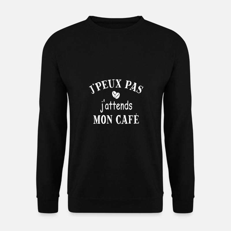 J'peux pas j'attends mon café - Sweat-shirt Unisexe - noir