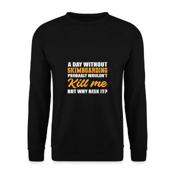Tag ohne Skimboarding. Riskante Person Geschenk - Unisex Pullover - Schwarz - Vorne - Alina (178cm) & Michal (187cm)