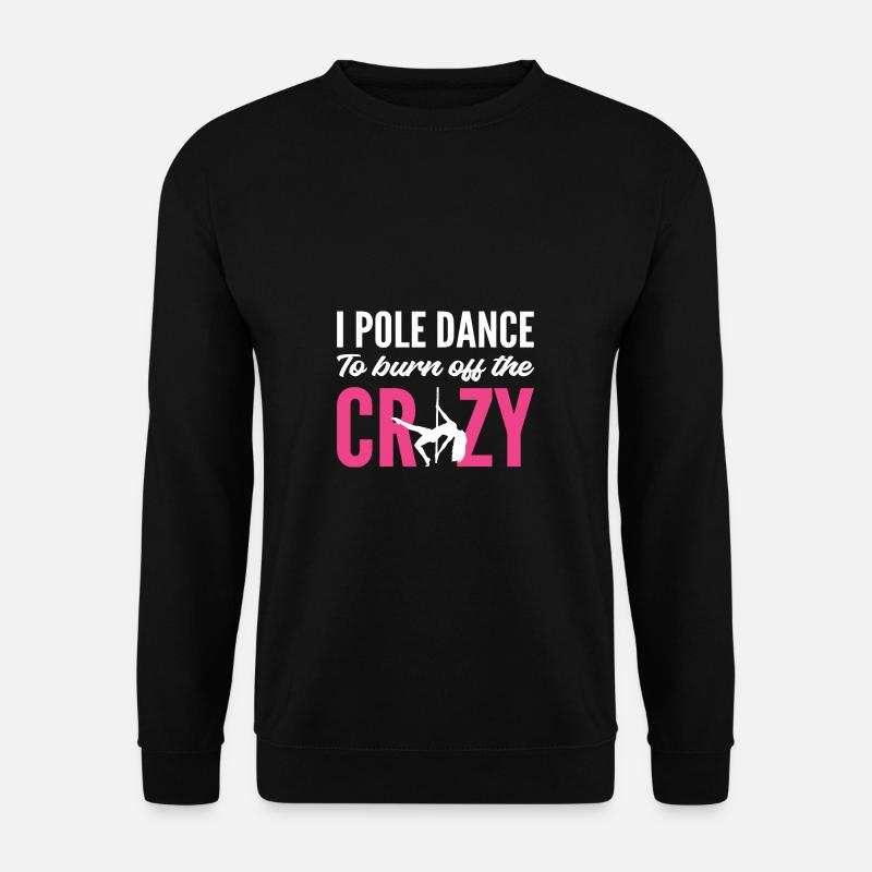 Burn Crazy Stripper Gift - Unisex Sweatshirt - black