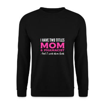 Mom & Pharmacist Dedicated Mother Gift - Unisex Sweatshirt - black - Front - Alina (178cm) & Michal (187cm)