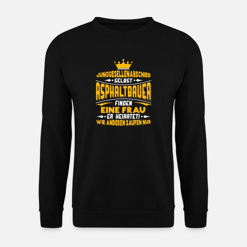 Junggesellenabschied - Asphaltbauer - Unisex Pullover - Schwarz