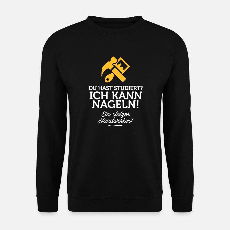 Du hast studiert, ich kann dafür nageln! - Unisex Pullover - Schwarz