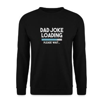 Dad Joke Loading Please Wait Funny Daddy Father - Unisex Pullover - Schwarz - Vorne - Alina (178cm) & Michal (187cm)