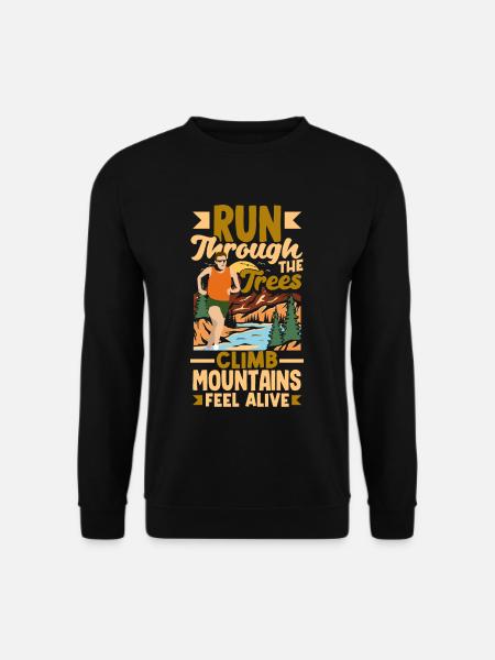 Run through the trees climb mountains feel alive - Unisex Pullover - Schwarz