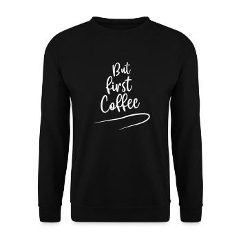 But first Coffee - Kaffee - Morgens - Unisex Pullover - Schwarz - Vorne - Alina (178cm) & Michal (187cm)