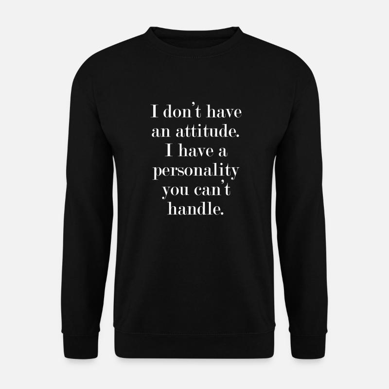 Je n’ai pas d’attitude - Sweat-shirt Unisexe - noir