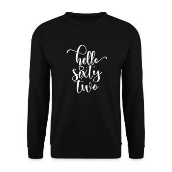 Hello Sixty Two Cute 62 Years Old Birthday - Unisex Sweatshirt - black - Front - Alina (178cm) & Michal (187cm)