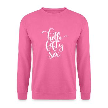Hallo Fifty Six Süßer 56 Jahre alter Geburtstag - Unisex Pullover - Pink - Vorne