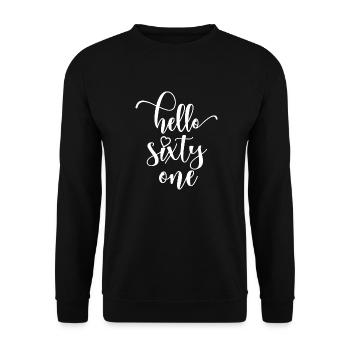 Hello Sixty One Cute 61 Years Old Birthday - Unisex Sweatshirt - black - Front - Alina (178cm) & Michal (187cm)
