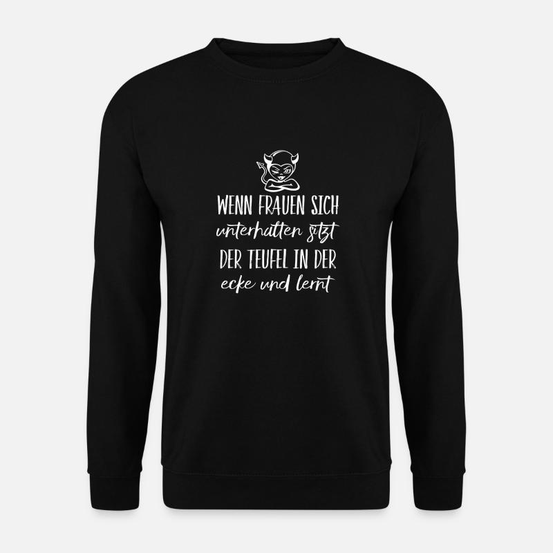 Frauen Spruch - Unisex Pullover - Schwarz