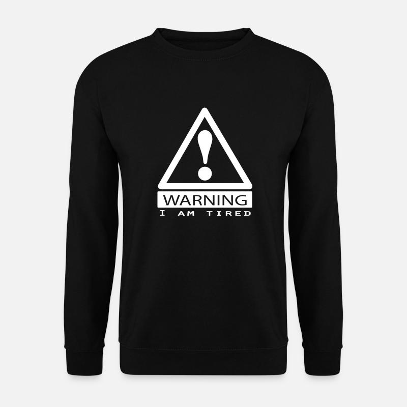 Warnung - Achtung warning i am tired ich bin müde - Unisex Pullover - Schwarz