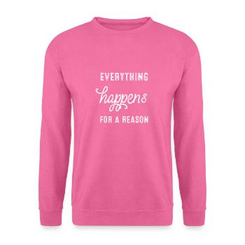 Everything happens for a reason - Unisex Sweatshirt - pink - Front