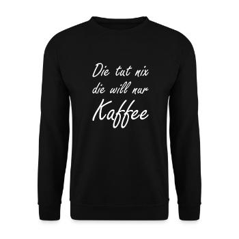 Die Tut Nix Die Will Nur Kaffee Espresso Koffein - Unisex Pullover - Schwarz - Vorne - Alina (178cm) & Michal (187cm)